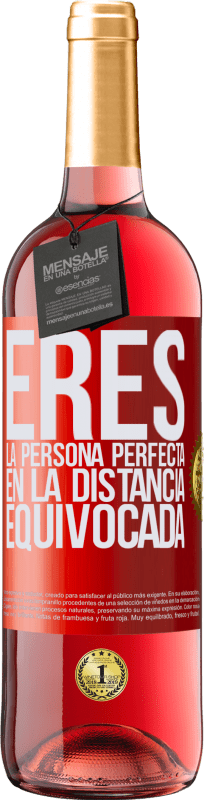 29,95 € | Vino Rosado Edición ROSÉ Eres la persona perfecta en la distancia equivocada Etiqueta Roja. Etiqueta personalizable Vino joven Cosecha 2023 Tempranillo