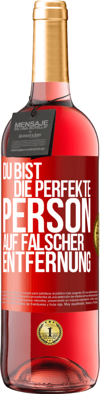 29,95 € | Roséwein ROSÉ Ausgabe Du bist die perfekte Person auf falscher Entfernung Rote Markierung. Anpassbares Etikett Junger Wein Ernte 2025 Tempranillo