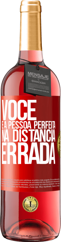 29,95 € | Vinho rosé Edição ROSÉ Você é a pessoa perfeita na distância errada Etiqueta Vermelha. Etiqueta personalizável Vinho jovem Colheita 2025 Tempranillo