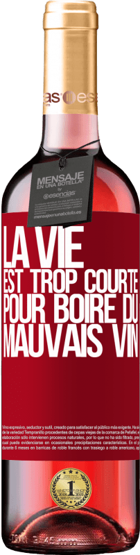29,95 € Envoi gratuit | Vin rosé Édition ROSÉ La vie est trop courte pour boire du mauvais vin Étiquette Rouge. Étiquette personnalisable Vin jeune Récolte 2025 Tempranillo