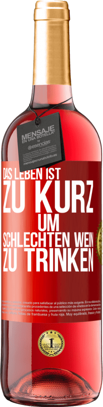 29,95 € | Roséwein ROSÉ Ausgabe Das Leben ist zu kurz, um schlechten Wein zu trinken Rote Markierung. Anpassbares Etikett Junger Wein Ernte 2024 Tempranillo