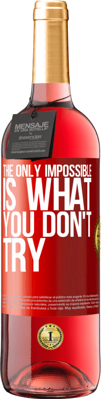 29,95 € Free Shipping | Rosé Wine ROSÉ Edition The only impossible is what you don't try Red Label. Customizable label Young wine Harvest 2023 Tempranillo