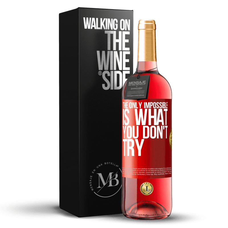 29,95 € Free Shipping | Rosé Wine ROSÉ Edition The only impossible is what you don't try Red Label. Customizable label Young wine Harvest 2023 Tempranillo