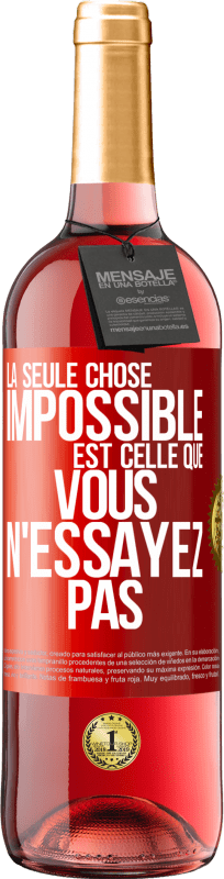 29,95 € | Vin rosé Édition ROSÉ La seule chose impossible est celle que vous n'essayez pas Étiquette Rouge. Étiquette personnalisable Vin jeune Récolte 2024 Tempranillo