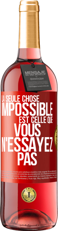 «La seule chose impossible est celle que vous n'essayez pas» Édition ROSÉ