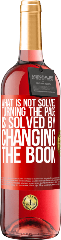 29,95 € Free Shipping | Rosé Wine ROSÉ Edition What is not solved turning the page, is solved by changing the book Red Label. Customizable label Young wine Harvest 2025 Tempranillo