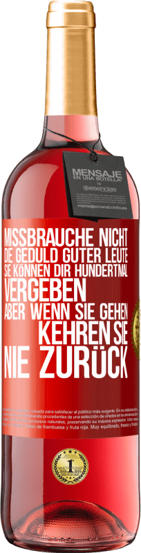 «Missbrauche nicht die Geduld guter Leute. Sie können dir hundertmal vergeben, aber wenn sie gehen, kehren sie nie zurück» ROSÉ Ausgabe