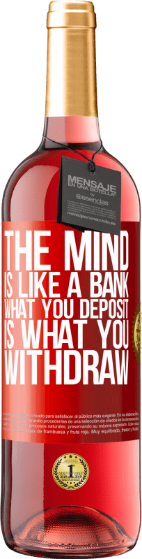 «The mind is like a bank. What you deposit is what you withdraw» ROSÉ Edition