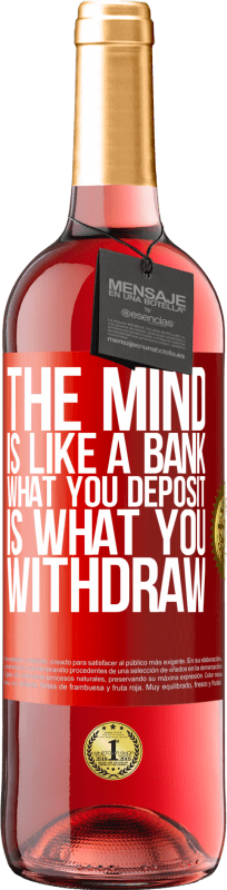 29,95 € | Rosé Wine ROSÉ Edition The mind is like a bank. What you deposit is what you withdraw Red Label. Customizable label Young wine Harvest 2024 Tempranillo