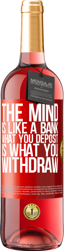 29,95 € Free Shipping | Rosé Wine ROSÉ Edition The mind is like a bank. What you deposit is what you withdraw Red Label. Customizable label Young wine Harvest 2025 Tempranillo