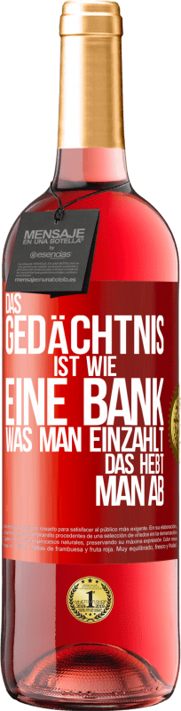 29,95 € Kostenloser Versand | Roséwein ROSÉ Ausgabe Das Gedächtnis ist wie eine Bank. Was man einzahlt, das hebt man ab Rote Markierung. Anpassbares Etikett Junger Wein Ernte 2025 Tempranillo