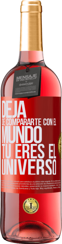 29,95 € | Vino Rosado Edición ROSÉ Deja de compararte con el mundo, tú eres el universo Etiqueta Roja. Etiqueta personalizable Vino joven Cosecha 2025 Tempranillo