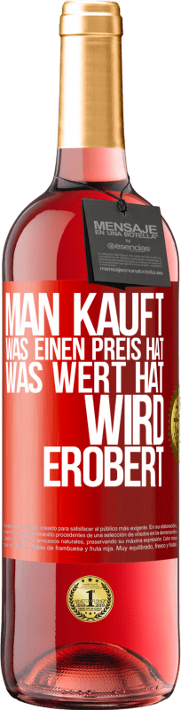 Kostenloser Versand | Roséwein ROSÉ Ausgabe Man kauft, was einen Preis hat. Was Wert hat, wird erobert Rote Markierung. Anpassbares Etikett Junger Wein Ernte 2023 Tempranillo