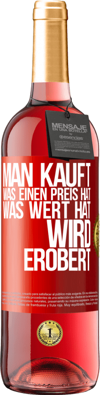 29,95 € Kostenloser Versand | Roséwein ROSÉ Ausgabe Man kauft, was einen Preis hat. Was Wert hat, wird erobert Rote Markierung. Anpassbares Etikett Junger Wein Ernte 2025 Tempranillo