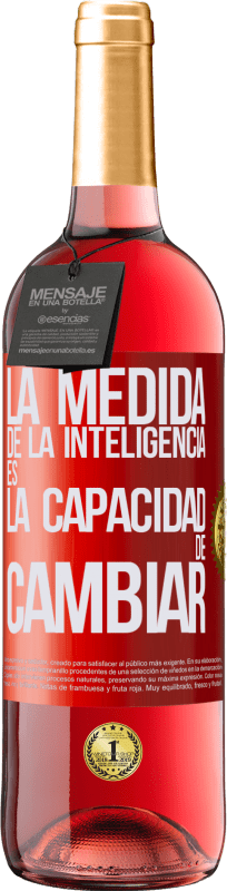 29,95 € | Vino Rosado Edición ROSÉ La medida de la inteligencia es la capacidad de cambiar Etiqueta Roja. Etiqueta personalizable Vino joven Cosecha 2023 Tempranillo