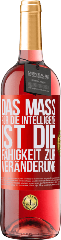 «Das Maß für die Intelligenz ist die Fähigkeit zur Veränderung» ROSÉ Ausgabe