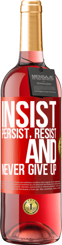 29,95 € Free Shipping | Rosé Wine ROSÉ Edition Insist, persist, resist, and never give up Red Label. Customizable label Young wine Harvest 2025 Tempranillo