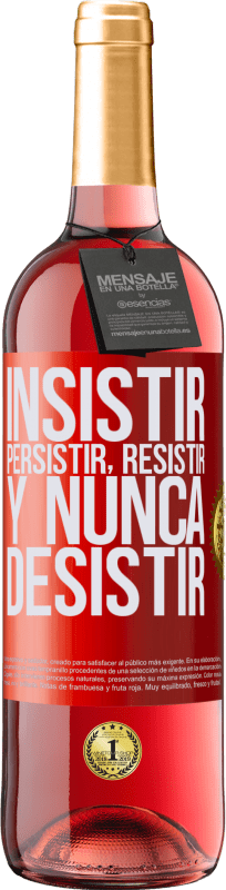 29,95 € | Vino Rosado Edición ROSÉ Insistir, persistir, resistir, y nunca desistir Etiqueta Roja. Etiqueta personalizable Vino joven Cosecha 2023 Tempranillo