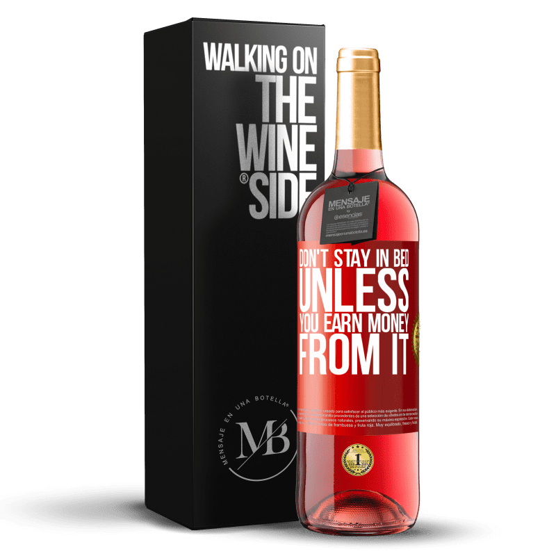 29,95 € Free Shipping | Rosé Wine ROSÉ Edition Don't stay in bed unless you earn money from it Red Label. Customizable label Young wine Harvest 2022 Tempranillo