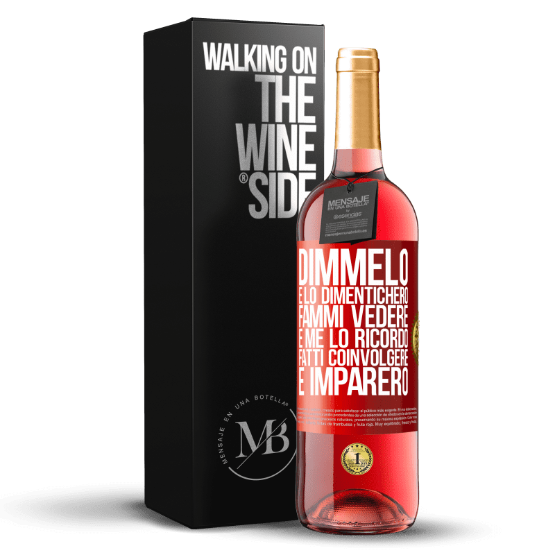 29,95 € Spedizione Gratuita | Vino rosato Edizione ROSÉ Dimmelo e lo dimenticherò. Fammi vedere e me lo ricordo. Fatti coinvolgere e imparerò Etichetta Rossa. Etichetta personalizzabile Vino giovane Raccogliere 2024 Tempranillo