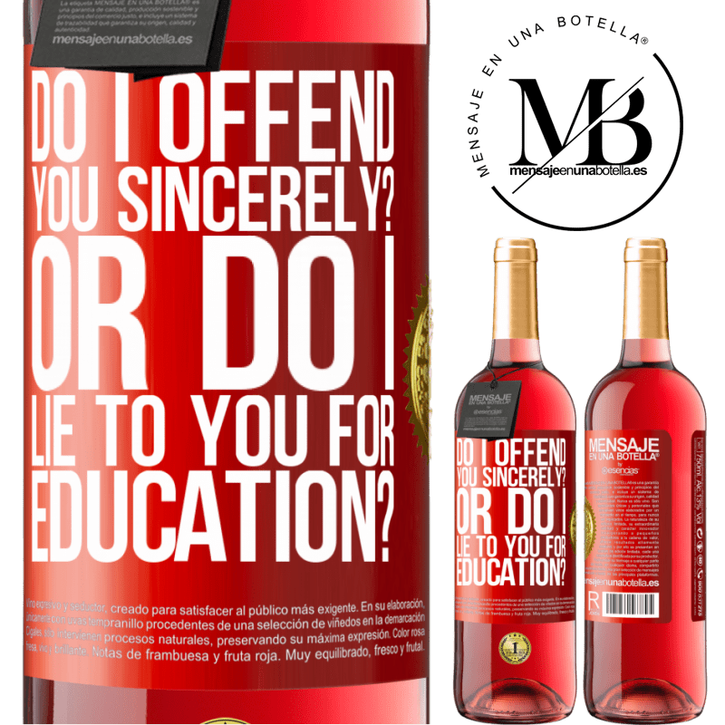 24,95 € Free Shipping | Rosé Wine ROSÉ Edition do I offend you sincerely? Or do I lie to you for education? Red Label. Customizable label Young wine Harvest 2021 Tempranillo