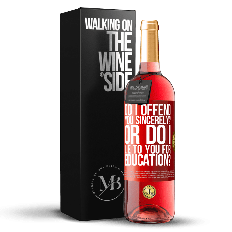 29,95 € Free Shipping | Rosé Wine ROSÉ Edition do I offend you sincerely? Or do I lie to you for education? Red Label. Customizable label Young wine Harvest 2024 Tempranillo