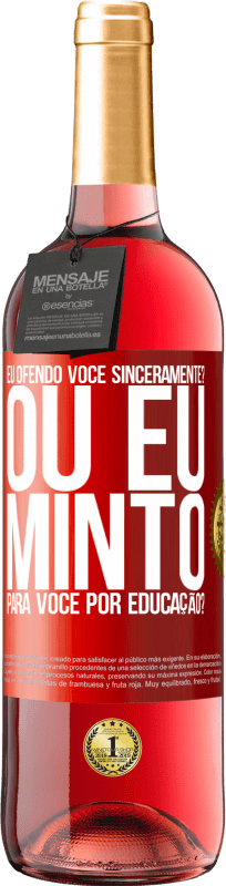 29,95 € | Vinho rosé Edição ROSÉ eu ofendo você sinceramente? Ou eu minto para você por educação? Etiqueta Vermelha. Etiqueta personalizável Vinho jovem Colheita 2025 Tempranillo