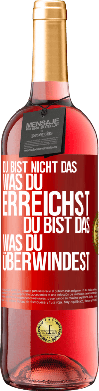 29,95 € Kostenloser Versand | Roséwein ROSÉ Ausgabe Du bist nicht das, was du erreichst, du bist das, was du überwindest Rote Markierung. Anpassbares Etikett Junger Wein Ernte 2025 Tempranillo