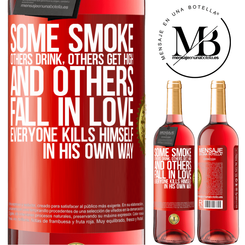 29,95 € Free Shipping | Rosé Wine ROSÉ Edition Some smoke, others drink, others get high, and others fall in love. Everyone kills himself in his own way Red Label. Customizable label Young wine Harvest 2022 Tempranillo