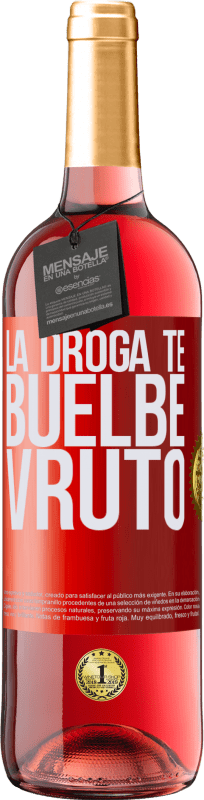 29,95 € Kostenloser Versand | Roséwein ROSÉ Ausgabe La droga te buelbe vruto Rote Markierung. Anpassbares Etikett Junger Wein Ernte 2025 Tempranillo