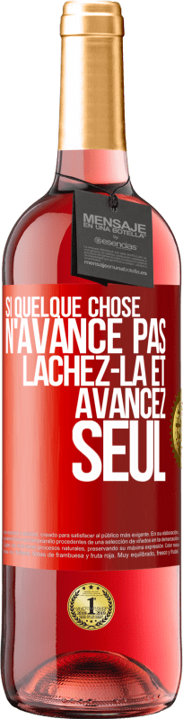 29,95 € | Vin rosé Édition ROSÉ Si quelque chose n'avance pas lâchez-la et avancez seul Étiquette Rouge. Étiquette personnalisable Vin jeune Récolte 2023 Tempranillo