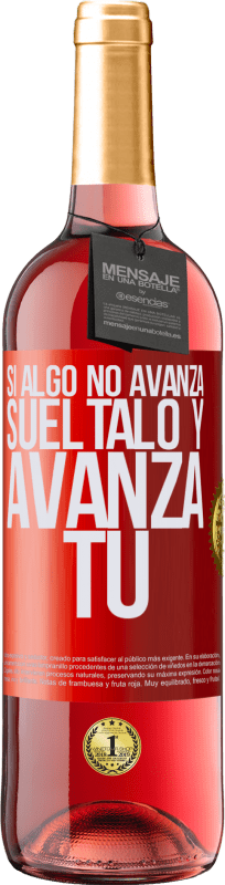 «Si algo no avanza, suéltalo y avanza tú» Edición ROSÉ