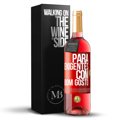 «Para exigentes com bom gosto» Edição ROSÉ