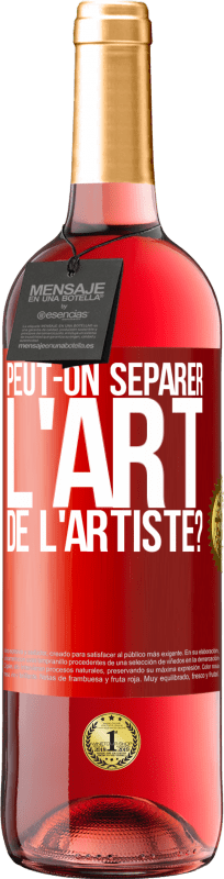 29,95 € | Vin rosé Édition ROSÉ Peut-on séparer l'art de l'artiste? Étiquette Rouge. Étiquette personnalisable Vin jeune Récolte 2024 Tempranillo