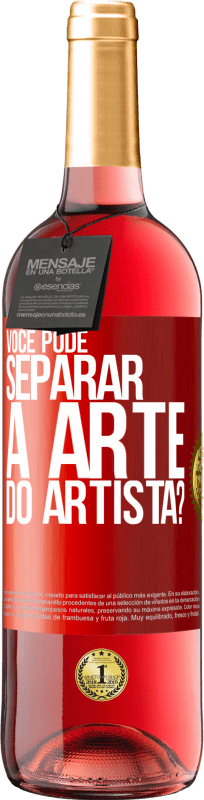 «você pode separar a arte do artista?» Edição ROSÉ