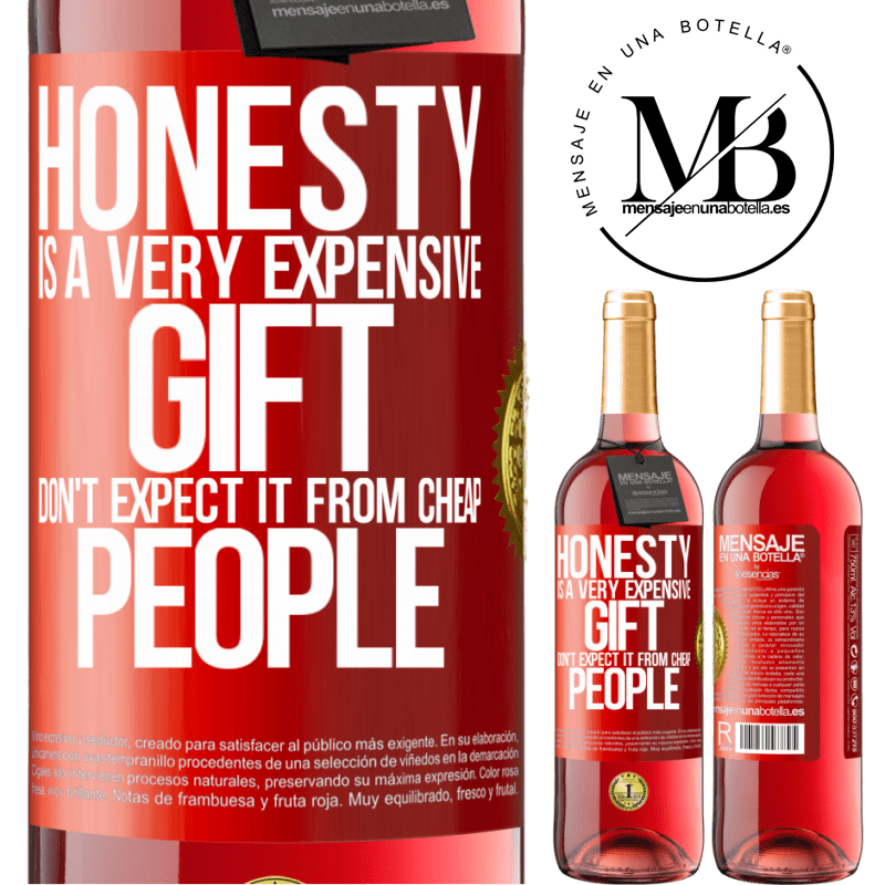 29,95 € Free Shipping | Rosé Wine ROSÉ Edition Honesty is a very expensive gift. Don't expect it from cheap people Red Label. Customizable label Young wine Harvest 2022 Tempranillo