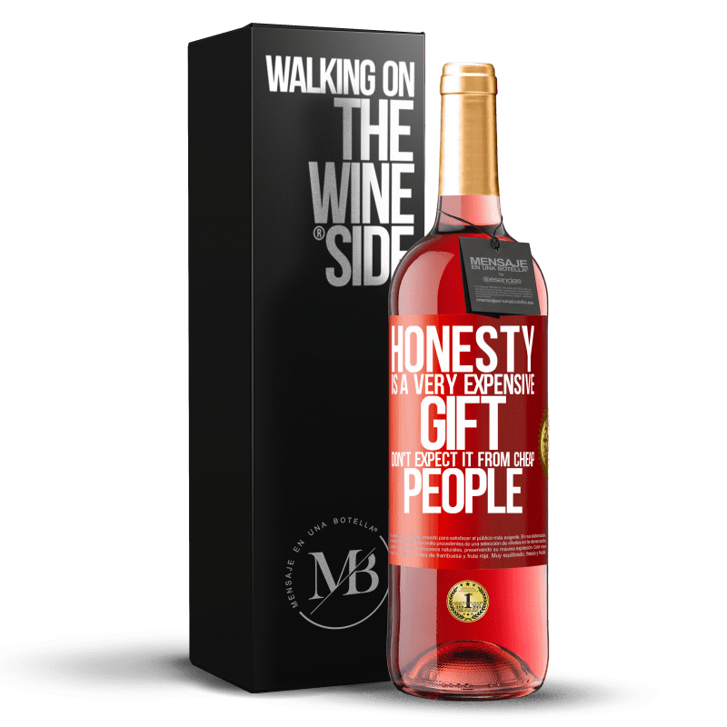 29,95 € Free Shipping | Rosé Wine ROSÉ Edition Honesty is a very expensive gift. Don't expect it from cheap people Red Label. Customizable label Young wine Harvest 2023 Tempranillo