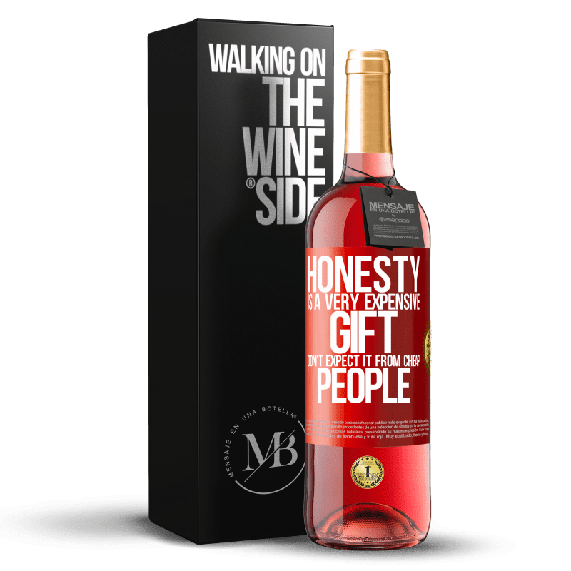 29,95 € Free Shipping | Rosé Wine ROSÉ Edition Honesty is a very expensive gift. Don't expect it from cheap people Red Label. Customizable label Young wine Harvest 2024 Tempranillo