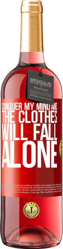29,95 € Free Shipping | Rosé Wine ROSÉ Edition Conquer my mind and the clothes will fall alone Red Label. Customizable label Young wine Harvest 2023 Tempranillo