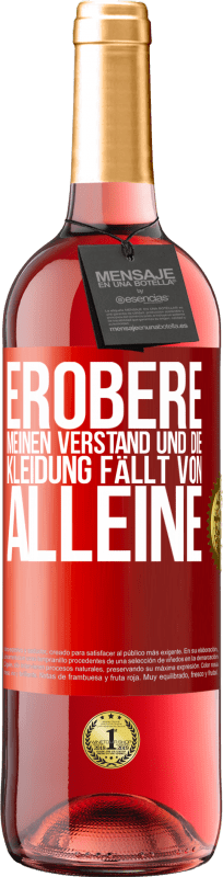 29,95 € | Roséwein ROSÉ Ausgabe Erobere meinen Verstand und die Kleidung fällt von alleine Rote Markierung. Anpassbares Etikett Junger Wein Ernte 2024 Tempranillo