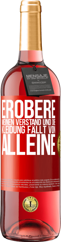 29,95 € | Roséwein ROSÉ Ausgabe Erobere meinen Verstand und die Kleidung fällt von alleine Rote Markierung. Anpassbares Etikett Junger Wein Ernte 2025 Tempranillo