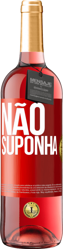 «Não suponha» Edição ROSÉ