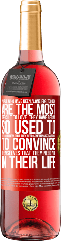 «People who have been alone for too long, are the most difficult to love. They have become so used to their loneliness that» ROSÉ Edition