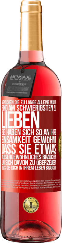 29,95 € Kostenloser Versand | Roséwein ROSÉ Ausgabe Menschen, die zu lange alleine waren, sind am schwierigsten zu lieben. Sie haben sich so an ihre Einsamkeit gewöhnt, dass sie et Rote Markierung. Anpassbares Etikett Junger Wein Ernte 2025 Tempranillo