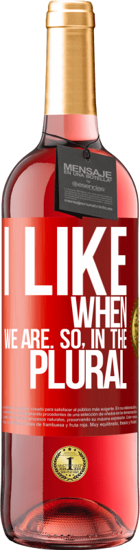 29,95 € | Розовое вино Издание ROSÉ Мне нравится, когда мы. Так во множественном числе Красная метка. Настраиваемая этикетка Молодое вино Урожай 2025 Tempranillo