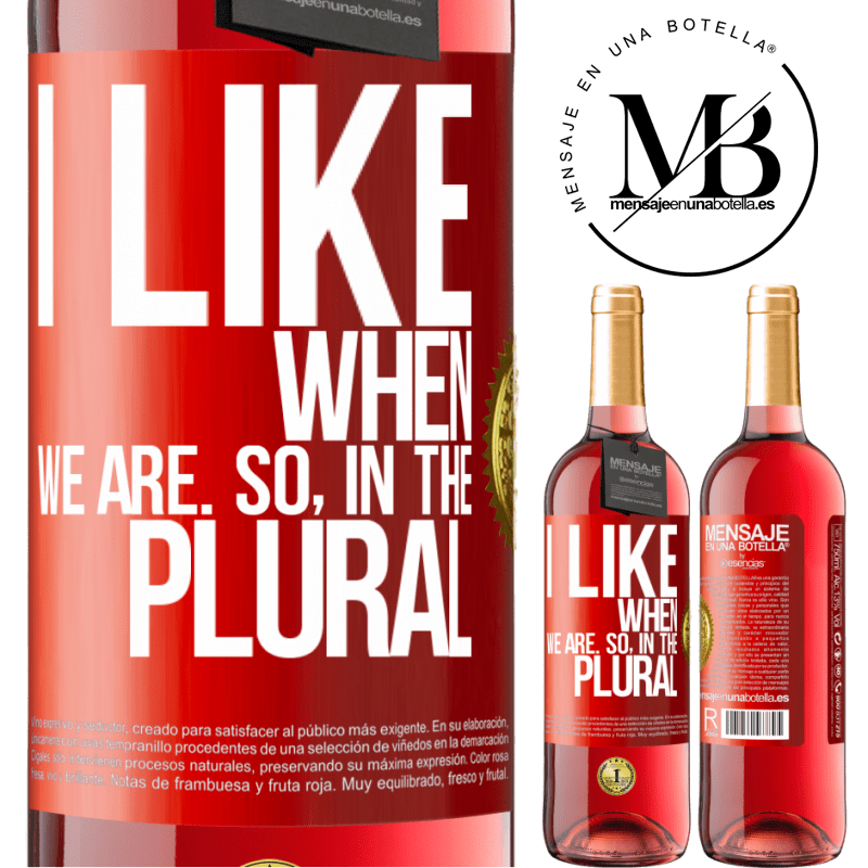 29,95 € Free Shipping | Rosé Wine ROSÉ Edition I like when we are. So in the plural Red Label. Customizable label Young wine Harvest 2022 Tempranillo