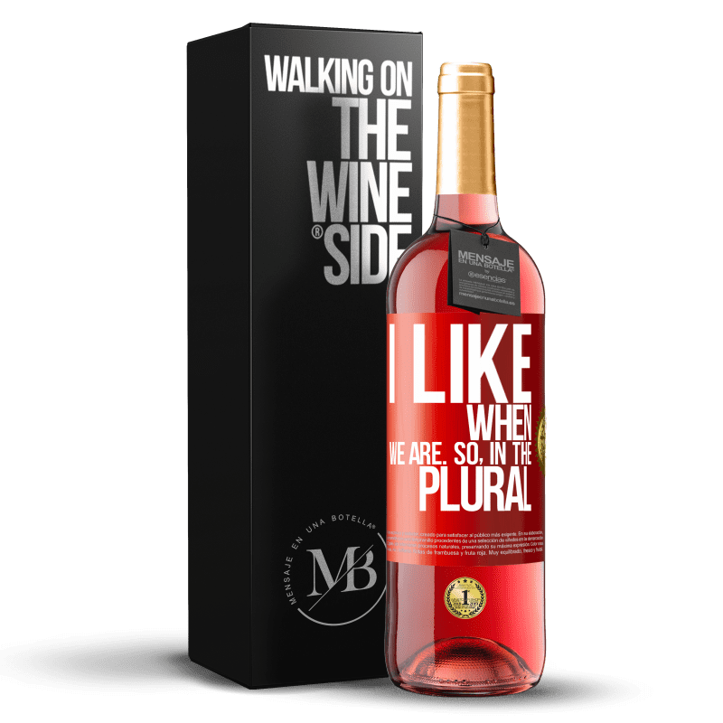 29,95 € Free Shipping | Rosé Wine ROSÉ Edition I like when we are. So in the plural Red Label. Customizable label Young wine Harvest 2023 Tempranillo