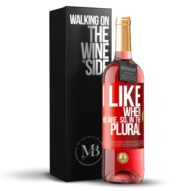 29,95 € Free Shipping | Rosé Wine ROSÉ Edition I like when we are. So in the plural Red Label. Customizable label Young wine Harvest 2024 Tempranillo