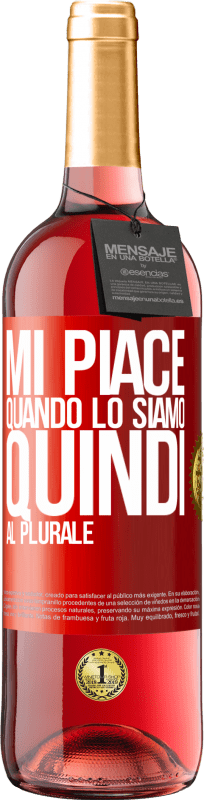 29,95 € | Vino rosato Edizione ROSÉ Mi piace quando lo siamo. Quindi al plurale Etichetta Rossa. Etichetta personalizzabile Vino giovane Raccogliere 2025 Tempranillo