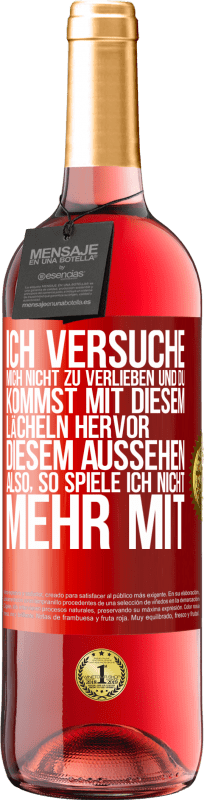 29,95 € | Roséwein ROSÉ Ausgabe Ich versuche, mich nicht zu verlieben und du kommst mit diesem Lächeln hervor, diesem Aussehen ... Also, so spiele ich nicht meh Rote Markierung. Anpassbares Etikett Junger Wein Ernte 2024 Tempranillo